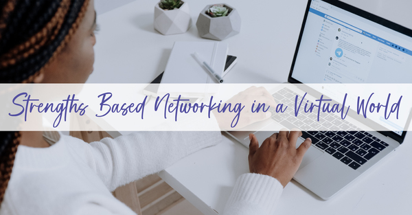 Strengths Based Networking in a Virtual World